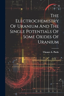 Couverture_The Electrochemistry Of Uranium And The Single Potentials Of Some Oxides Of Uranium