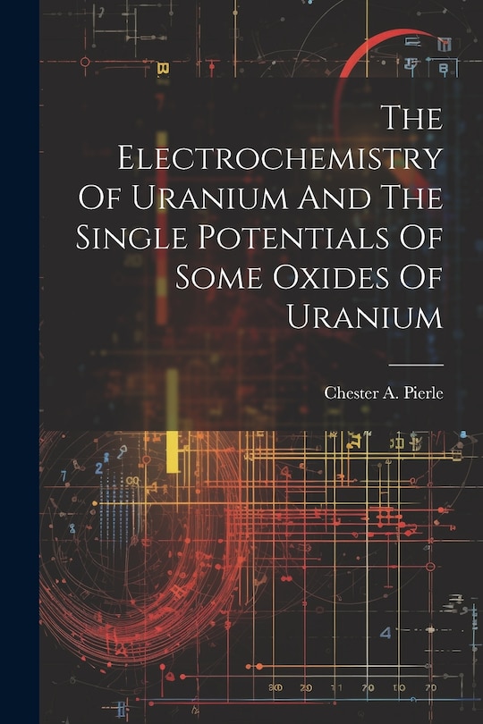 Couverture_The Electrochemistry Of Uranium And The Single Potentials Of Some Oxides Of Uranium