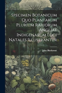 Front cover_Specimen Botanicum Quo Plantarum Plurium Rariorum Angliae Indigenarum Loci Natales Illustrantur