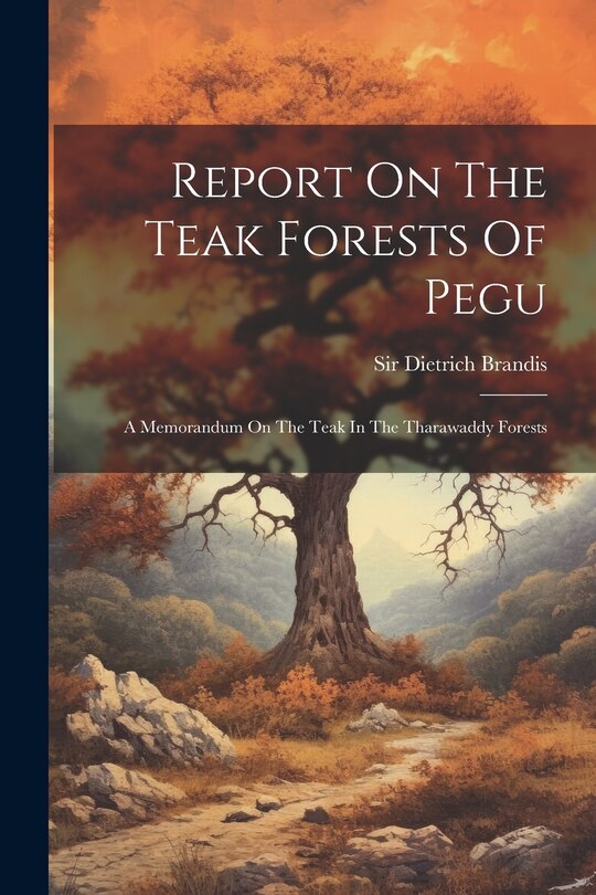 Front cover_Report On The Teak Forests Of Pegu