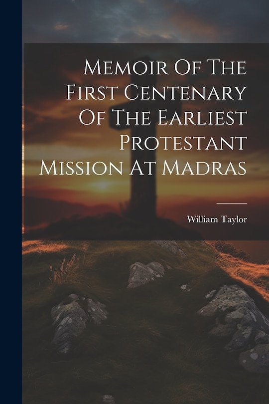 Couverture_Memoir Of The First Centenary Of The Earliest Protestant Mission At Madras