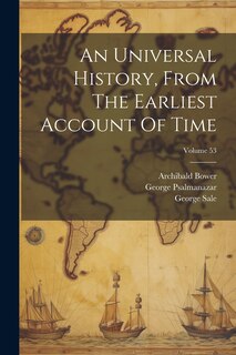 An Universal History, From The Earliest Account Of Time; Volume 53