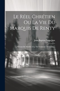 Front cover_Le Réel Chrétien Ou La Vie Du Marquis De Renty