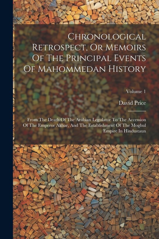 Front cover_Chronological Retrospect, Or Memoirs Of The Principal Events Of Mahommedan History