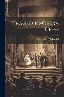 Tragedies-opera De ---