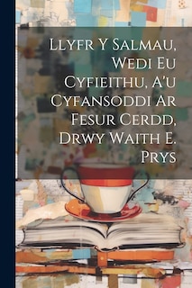 Couverture_Llyfr Y Salmau, Wedi Eu Cyfieithu, A'u Cyfansoddi Ar Fesur Cerdd, Drwy Waith E. Prys