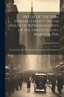 Couverture_Speech Of The Hon. Edward Everett, In The House Of Representatives Of The United States, March 9, 1926