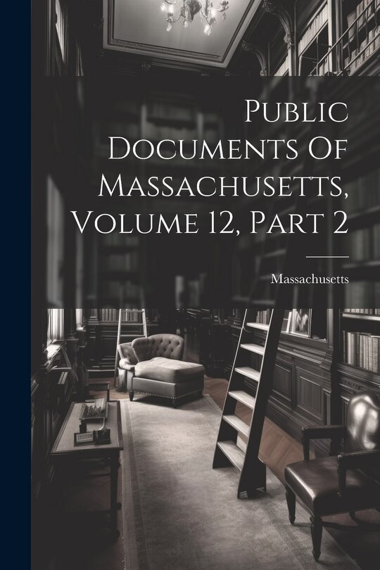 Front cover_Public Documents Of Massachusetts, Volume 12, Part 2