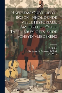 Couverture_Haerlems Oudt Liedt-boeck, Inhoudende Veele Historiale, Amoureuse, Oock Tafel, Bruylofts, Ende Scheydt-liedekens