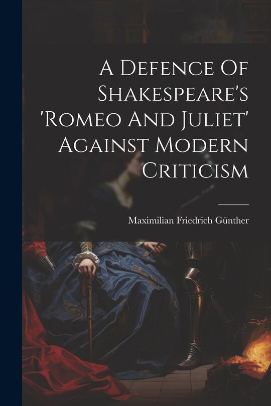 Front cover_A Defence Of Shakespeare's 'romeo And Juliet' Against Modern Criticism