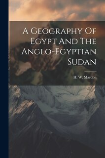 Front cover_A Geography Of Egypt And The Anglo-egyptian Sudan