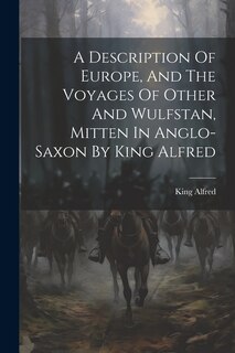 Couverture_A Description Of Europe, And The Voyages Of Other And Wulfstan, Mitten In Anglo-saxon By King Alfred