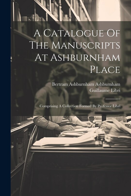 Front cover_A Catalogue Of The Manuscripts At Ashburnham Place