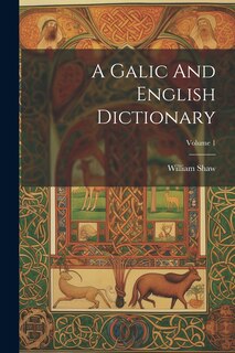 Front cover_A Galic And English Dictionary; Volume 1