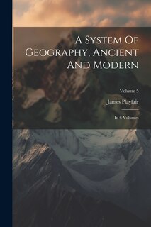 Couverture_A System Of Geography, Ancient And Modern