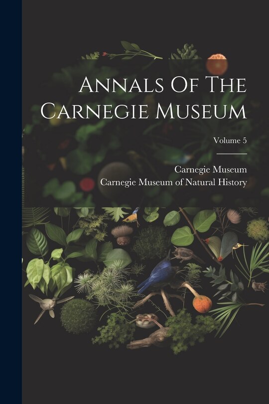 Front cover_Annals Of The Carnegie Museum; Volume 5