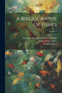 Couverture_A Bibliography Of Fishes; Volume 1