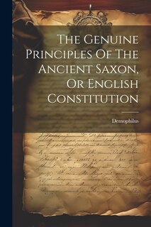 Front cover_The Genuine Principles Of The Ancient Saxon, Or English Constitution