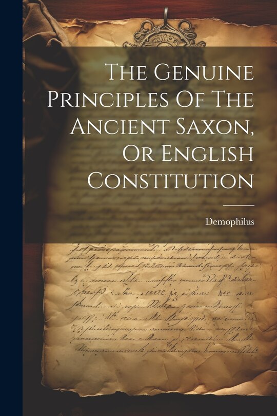 Front cover_The Genuine Principles Of The Ancient Saxon, Or English Constitution