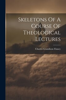 Front cover_Skeletons Of A Course Of Theological Lectures