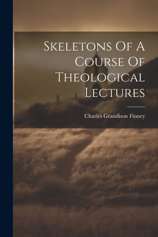 Front cover_Skeletons Of A Course Of Theological Lectures