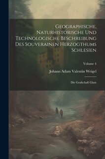Couverture_Geographische, Naturhistorische Und Technologische Beschreibung Des Souverainen Herzogthums Schlesien