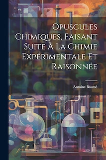 Couverture_Opuscules Chimiques, Faisant Suite À La Chimie Expérimentale Et Raisonnée