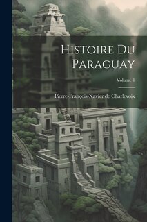 Front cover_Histoire Du Paraguay; Volume 1