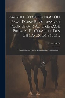 Front cover_Manuel D'equitation Ou Essai D'une Progression Pour Servir Au Dressage Prompt Et Complet Des Chevaux De Selle...