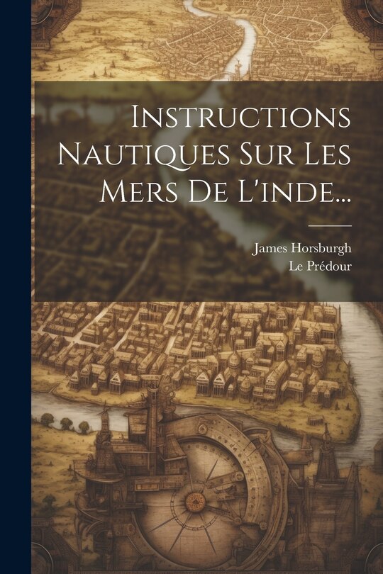 Couverture_Instructions Nautiques Sur Les Mers De L'inde...
