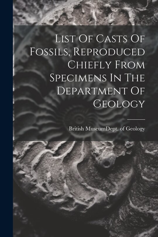 Front cover_List Of Casts Of Fossils, Reproduced Chiefly From Specimens In The Department Of Geology
