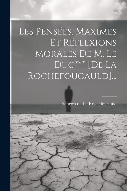 Front cover_Les Pensées, Maximes Et Réflexions Morales De M. Le Duc*** [de La Rochefoucauld]...