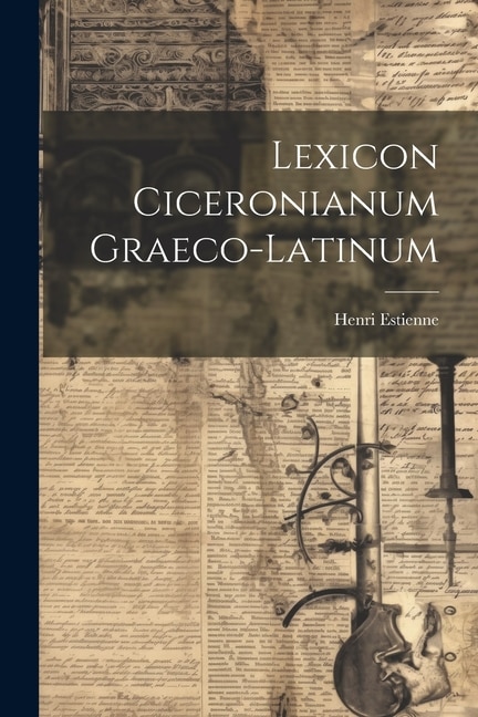 Lexicon Ciceronianum Graeco-latinum