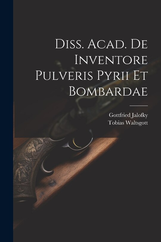 Front cover_Diss. Acad. De Inventore Pulveris Pyrii Et Bombardae