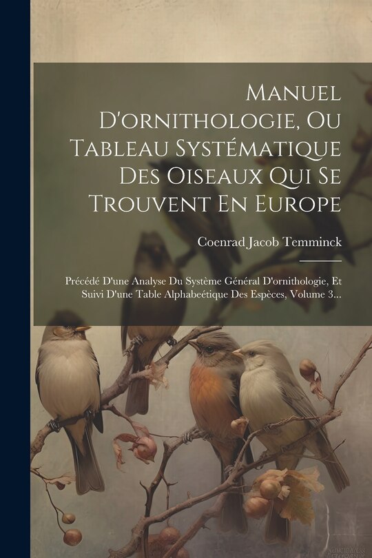 Front cover_Manuel D'ornithologie, Ou Tableau Systématique Des Oiseaux Qui Se Trouvent En Europe