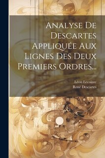 Couverture_Analyse De Descartes Appliqu&eacute;e Aux Lignes Des Deux Premiers Ordres...