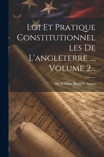 Front cover_Loi Et Pratique Constitutionnelles De L'angleterre ..., Volume 2...