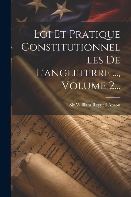 Front cover_Loi Et Pratique Constitutionnelles De L'angleterre ..., Volume 2...