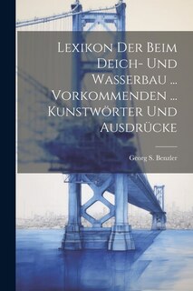 Couverture_Lexikon Der Beim Deich- Und Wasserbau ... Vorkommenden ... Kunstwörter Und Ausdrücke