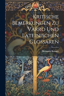 Front cover_Kritische Bemerkungen Zu Varro Und Lateinischen Glossaren