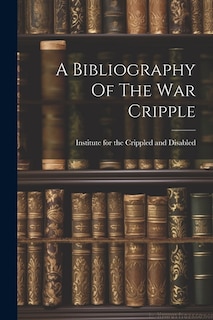 A Bibliography Of The War Cripple