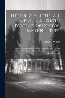 Couverture_Luther By A Lutheran, Or, A Full-length Portrait Of Doctor Martin Luther