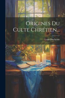 Front cover_Origines Du Culte Chrétien...