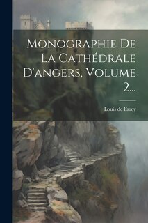 Front cover_Monographie De La Cathédrale D'angers, Volume 2...