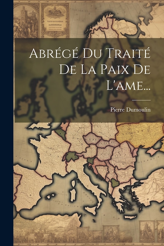 Front cover_Abrégé Du Traité De La Paix De L'ame...
