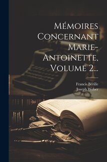Front cover_Mémoires Concernant Marie-antoinette, Volume 2...
