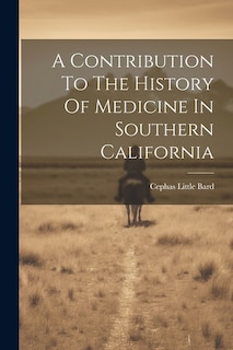 A Contribution To The History Of Medicine In Southern California