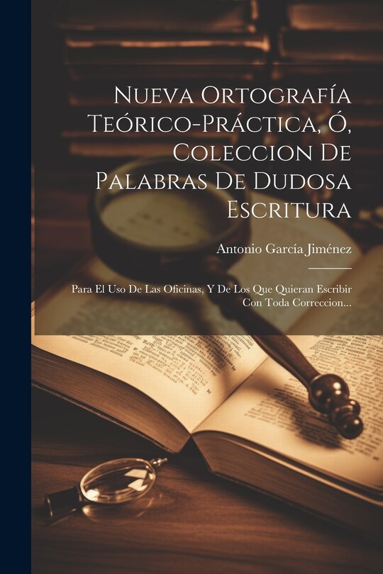 Couverture_Nueva Ortografía Teórico-práctica, Ó, Coleccion De Palabras De Dudosa Escritura