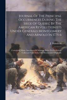 Front cover_Journal Of The Principal Occurrences During The Siege Of Quebec By The American Revolutionists Under Generals Montgomery And Arnold In 1775-6