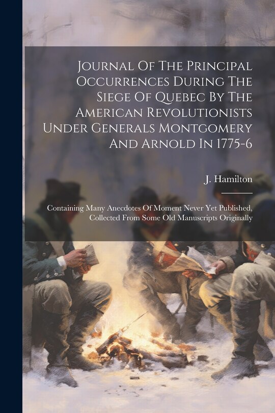 Front cover_Journal Of The Principal Occurrences During The Siege Of Quebec By The American Revolutionists Under Generals Montgomery And Arnold In 1775-6